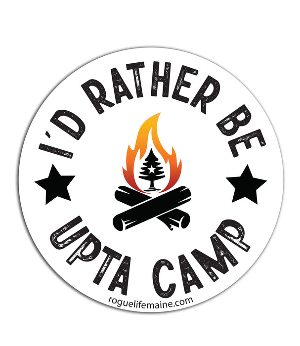 I'd Rather Be Upta Camp Sticker Decal ROGUE LIFE MAINE Sticker